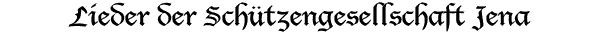 Lieder der Sch&uuml;tzengesellschaft Jena